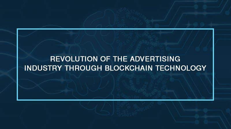 revolution of the advertising industry through blockchain technology