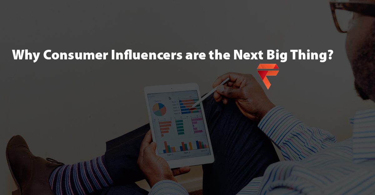 Why Consumer Influencers are the Next Big Thing