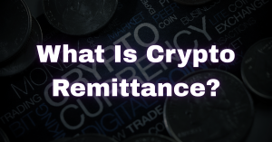What Is Crypto Remittance?