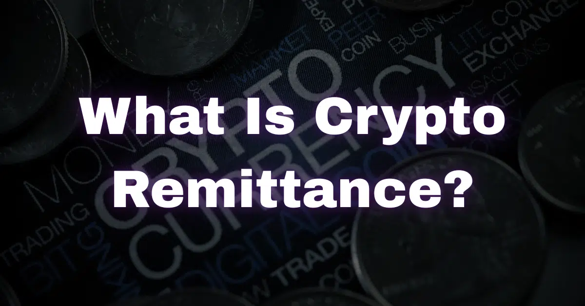 What Is Crypto Remittance?