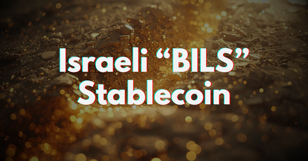 Israeli “BILS”: Shekel-Pegged Stablecoin