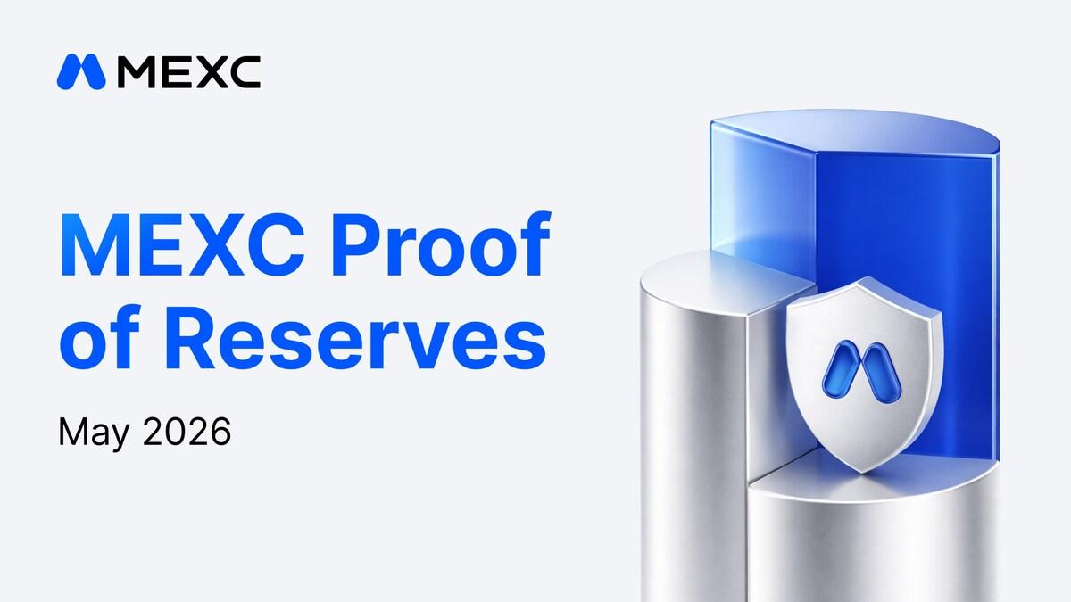 MEXC Confirms Strong Asset Backing in Hacken-Audited May 2026 Proof of Reserves Report